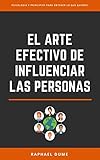 El Arte Efectivo De Influenciar Las Personas Spanish Edition