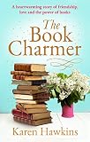The Book Charmer The Most Heartwarming Story Of Friendship Love And The Power Of Books From The New York Times Bestselling Author English Edition