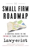 The Small Firm Roadmap A Survival Guide To The Future Of Your Law Practice
