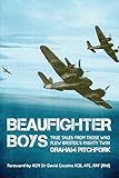 Beaufighter Boys True Tales From Those Who Flew The Whispering Death English Edition