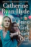 Brave Girl Quiet Girl A Novel