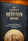 The Little Bitcoin Book Why Bitcoin Matters For Your Freedom Finances And Future English Edition