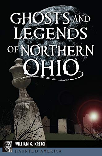 Ghosts and Legends of Northern Ohio (By: William G. Krejci) cover