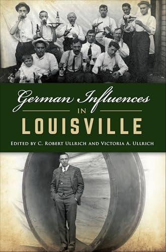 German Influences in Louisville (By: C. Robert Ullrich,Victoria A. Ullrich) cover
