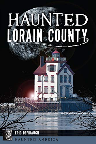 Haunted Lorain County (By: Eric Defibaugh) cover