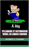 Syllabaire Et Dictionnaire Visuel En Langue Ewondo English Edition