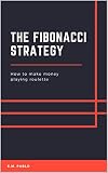 The Fibonacci Strategy How To Make Money Playing Roulette