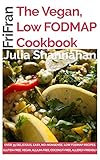 The Vegan Low Fodmap Cookbook Nononsense Vegan Low Fodmap Glutenfree Recipes For Easy Low Fodmap Living English Edition