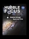 Hubble Focus: Galaxies through Space and Time