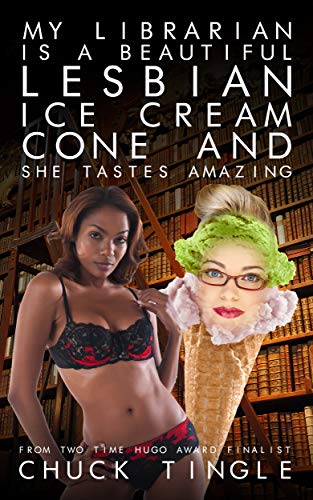 My Librarian Is A Beautiful Lesbian Ice Cream Cone And She Tastes Amazing cover