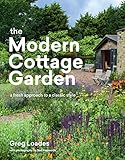 The Modern Cottage Garden A Fresh Approach To A Classic Style English Edition