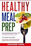 Healthy Meal Prep The Ultimate Healthy Meal Prep Cookbook For Weight Loss 2 Books In 1 Healthy Meal Prep For Beginners Intermittent Fasting For Women English Edition