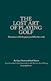 The Lost Art Of Playing Golf English Edition