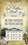 Tee Kaffee Mord Die Fnf Portraits Des Toten Doktors Nathalie Ames Ermittelt 11 German Edition
