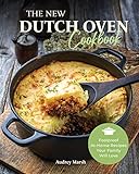 The New Dutch Oven Cookbook 101 Modern Recipes For Your Enamel Cast Iron Dutch Oven Cast Iron Skillet Cast Iron Cookware Compatible With Lecreuset Cuisinart Crock Pot All Brands Book 1