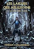 Les Larmes Des Alwynns Le Dernier Mage