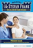 Dr Stefan Frank 2518 Arztroman Pltzlich Krank German Edition