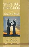 Spiritual Direction In The Writings Of Francis Of Assisi English Edition