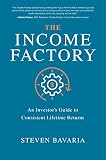 The Income Factory An Investors Guide To Consistent Lifetime Returns