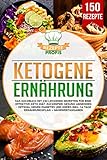 Ketogene Ernhrung Das Kochbuch Mit 150 Leckeren Rezepten Fr Eine Effektive Keto Dit Zuckerfrei Gesund Abnehmen Optimal Gegen Diabetes Und Krebs Nhrwertangaben German Edition