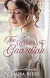 The Reluctant Guardian A Regency Romance Regency Brides A Promise Of Love Book 2