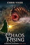 Chaos Rising Elemental Gatherers Book 2