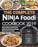 The Complete Ninja Foodi Cookbook 2019 Easy Healthy And Fast Ninja Foodi Pressure Cooker Recipes That Anyone Can Cook English Edition