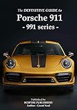 The Definitive Guide To Porsche 991 Series 911 Everything You Need To Know About The Porsche 911 991 Series English Edition