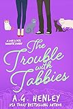 The Trouble With Tabbies The Love Pets Romantic Comedy Series Book 2 English Edition