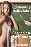 Amandas Hllenfahrt Gnadenlose Erziehung German Edition