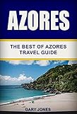Azores The Best Of Azores Travel Guide Short Stay Travel City Guides Book 37 English Edition