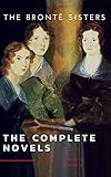 The Bront Sisters The Complete Novels English Edition