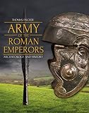 Army Of The Roman Emperors Archaeology And History English Edition