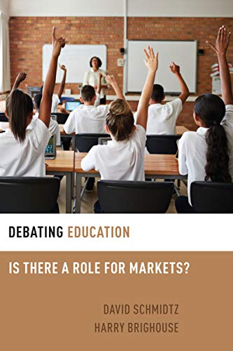 Debating Education: Is There a Role for Markets? (By: David Schmidtz,Harry Brighouse) cover