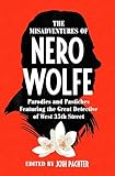 The Misadventures Of Nero Wolfe Parodies And Pastiches Featuring The Great Detective Of West 35th Street English Edition