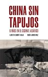 China Sin Tapujos 6 Aos En El Gigante Asitico Spanish Edition