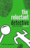 The Reluctant Detective (A Martin Hayden Mystery.)