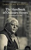 The Handbook Of Ordinary Heroes The Bodhisattvas Way English Edition