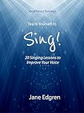 Vocal Fitness Trainings Teach Yourself To Sing 20 Singing Lessons To Improve Your Voice Book Online Audio Instructional Videos And Interactive Practice Plans English Edition
