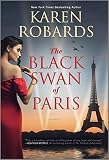 The Black Swan Of Paris A Wwii Novel