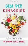 Cibi Per Dimagrire Facciamo Il Bis In Forma Senza Fame Italian Edition