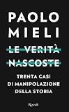 Le Verit Nascoste Trenta Casi Di Manipolazione Della Storia Italian Edition