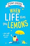 When Life Gives You Lemons The Perfect Feelgood Romantic Comedy For Summer 2020