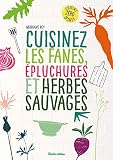 Cuisinez Les Fanes Pluchures Et Herbes Sauvages Cuisine Bientre