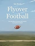 Flyover Football How The Big 12 Became The Frontier For Modern Football English Edition