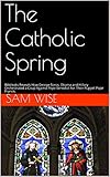 The Catholic Spring Wikileaks Reveals How George Soros Obama And Hillary Orchestrated A Coup Against Pope Benedict For Their Puppet Pope Francis English Edition