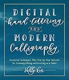 Digital Hand Lettering And Modern Calligraphyessential Techniques Plus Stepbystep Tutorials For Scanning Editing And Creating On A Tablet English Edition