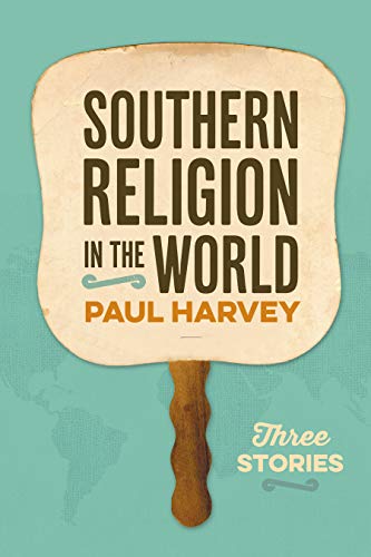 Southern Religion in the World (With: Paul Harvey) cover