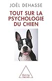 Tout Sur La Psychologie Du Chien Vie Pratique