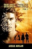 Sublimes Cicatrices   Tome 2